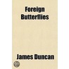 Foreign Butterflies by Uk) Duncan James (University Of Cambridge