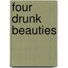 Four Drunk Beauties by Alex Smith