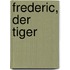 Frederic, der Tiger