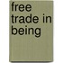 Free Trade In Being