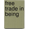 Free Trade In Being door Russell Rea