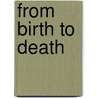 From Birth To Death door William Petersen