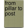 From Pillar To Post by John Spencer Gilks