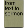 From Text To Sermon by Ernest E. Best