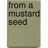 From a Mustard Seed door Mark A. Hultquist