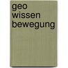 Geo Wissen Bewegung by Unknown