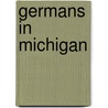 Germans In Michigan door Jeremy W. Kilar