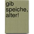 Gib Speiche, Alter!