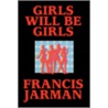 Girls Will Be Girls door Francis Jarman