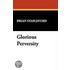 Glorious Perversity
