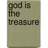 God Is the Treasure by Frederick Ransom Gray