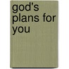 God's Plans For You by James I. Packer