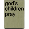 God's Children Pray door Mary Manz Simon