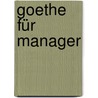 Goethe für Manager by Stefan Küthe