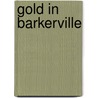 Gold in Barkerville by Wolfgang Schmunk