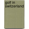 Golf in Switzerland by Not Available