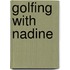 Golfing with Nadine