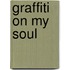 Graffiti On My Soul
