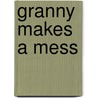 Granny Makes A Mess door Brianog Brady Dawson