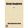 Great Inspirers ... door John Augustine Zahm