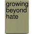 Growing Beyond Hate
