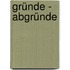 Gründe - Abgründe