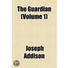 Guardian (Volume 1) door Joseph Addison