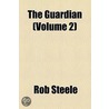 Guardian (Volume 2) by Rob Steele