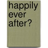 Happily Ever After? by Nick Sorani
