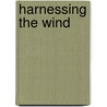 Harnessing the Wind door Jan Erkert