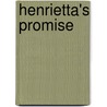 Henrietta's Promise by P.F. A. Van der Vyver