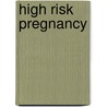 High Risk Pregnancy door Professor David K. James