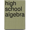 High School Algebra door W.J. Robertson
