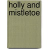 Holly And Mistletoe door Rosalie Koch