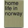 Home Life In Norway door H.K. Daniels