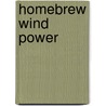 Homebrew Wind Power by Dan Fink