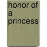 Honor Of A Princess by Frank Kimball Scribner
