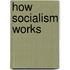 How Socialism Works