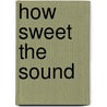 How Sweet the Sound door T. Wyatt Watkins