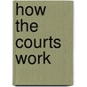 How The Courts Work by Marilyn Englander