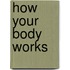 How Your Body Works