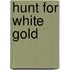 Hunt For White Gold