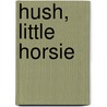 Hush, Little Horsie by Jane Yolen