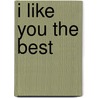 I Like You the Best by Carole Thompson