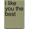I Like You the Best door Carole Thompson