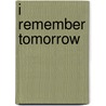 I Remember Tomorrow door William Butler