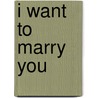 I Want to Marry You by Chris Ojigbani
