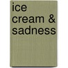 Ice Cream & Sadness door Rob Denbleyker