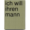 Ich will Ihren Mann by Joy Fieldiing