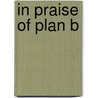 In Praise Of Plan B door Dr Tim Kimmel